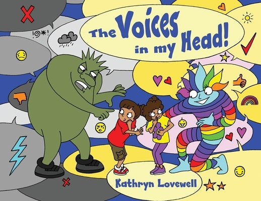 The Voices in my Head: A simple and unique approach to quiet the mean voice in your head and boost the kind voice in your heart when things g by Lovewell, Kathryn