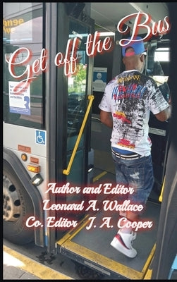 Get Off the Bus: Bulls*!t Undermining Your Success by Wallace, Leonard