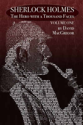 Sherlock Holmes: The Hero With a Thousand Faces - Volume 1 by MacGregor, David