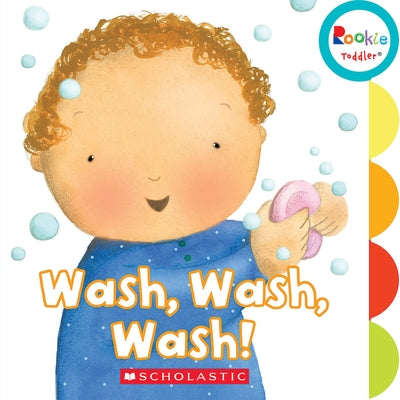 Wash, Wash, Wash! (Rookie Toddler) by Chanko, Pamela