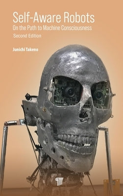 Self-Aware Robots: On the Path to Machine Consciousness by Takeno, Junichi