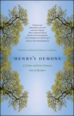 Henry's Demons: A Father and Son's Journey Out of Madness by Cockburn, Patrick
