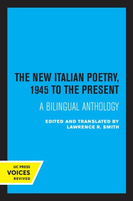 The New Italian Poetry, 1945 to the Present: A Bilingual Anthology by Smith, Lawrence R.