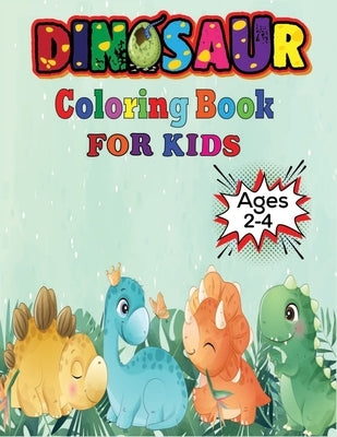Dinosaur Coloring Book For Kids Ages 2-4: Funny Children's Coloring Book for Boys & Girls with Awasome Dinosaur Coloring Pages for Kids by Press House, Goddard