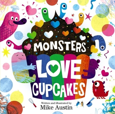 Monsters Love Cupcakes by Austin, Mike