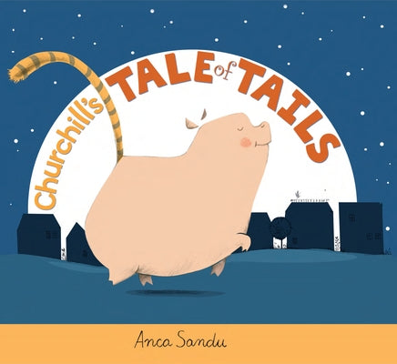 Churchill's Tale of Tails by Sandu, Anca