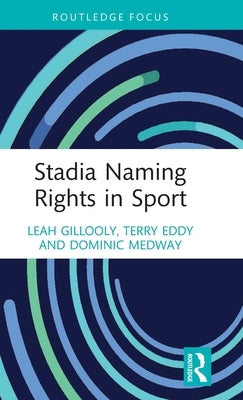 Stadia Naming Rights in Sport by Gillooly, Leah