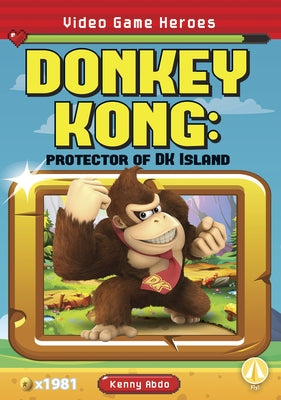 Donkey Kong: Protector of DK Island by Abdo, Kenny