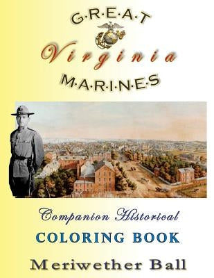 Great Marines of Virginia Historical Coloring Book: For Adults and Children by Ball, Meriwether