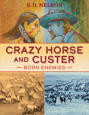 Crazy Horse and Custer: Born Enemies by Nelson, S. D.