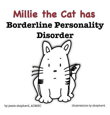 Millie the Cat has Borderline Personality Disorder by Shepherd, Jessie