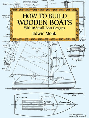 How to Build Wooden Boats: With 16 Small-Boat Designs by Monk, Edwin