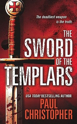 The Sword of the Templars by Christopher, Paul