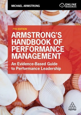 Armstrong's Handbook of Performance Management: An Evidence-Based Guide to Performance Leadership by Armstrong, Michael