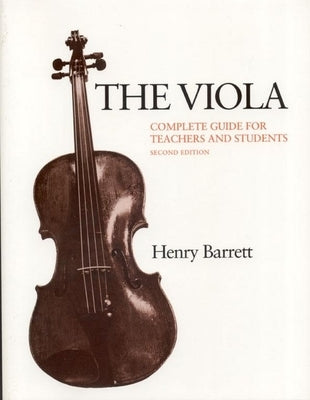 The Viola: Complete Guide for Teachers and Students by Barrett, Betsy Mason