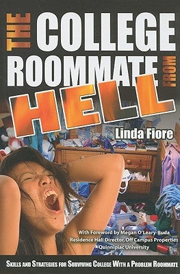 The College Roommate from Hell: Skills and Strategies for Surviving College with a Problem Roommate by Fiore, Linda