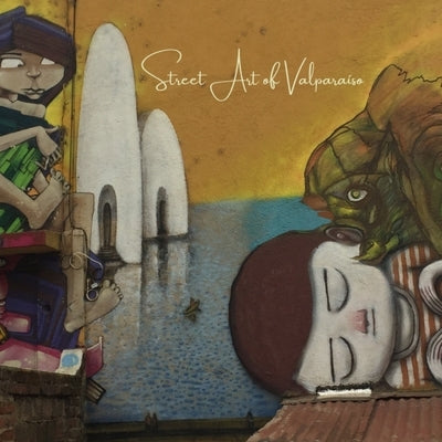 Street Art of Valparaíso by Dambiec, N.