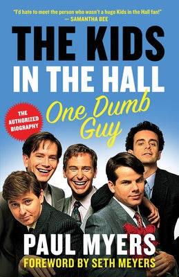 The Kids in the Hall: One Dumb Guy by Myers, Paul