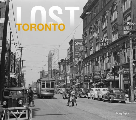 Lost Toronto by Taylor, Doug