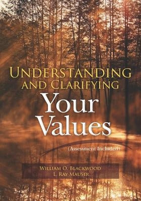 Understanding and Clarifying Your Values (Assessment Included) by Mauser Mba, L. Ray