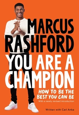 You Are a Champion: How to Be the Best You Can Be by Rashford, Marcus