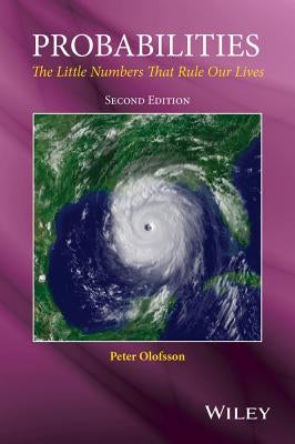 Probabilities: The Little Numbers That Rule Our Lives, Second Edition by Olofsson, Peter