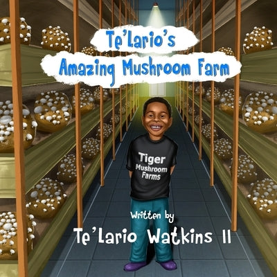 Te'Lario's Amazing Mushroom Farm by Watkins, Te'lario, II