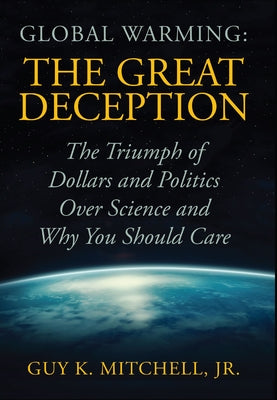 Global Warming: The Great Deception by Mitchell, Guy K.