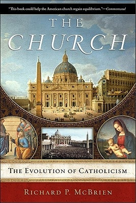 The Church: The Evolution of Catholicism by McBrien, Richard P.