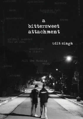A Bittersweet Attachment by Singh, Udit