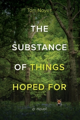 Substance of Things Hoped For by Noyes, Tom