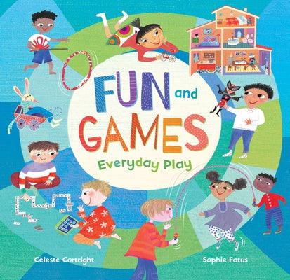 Fun and Games: Everyday Play by Cortright, Celeste