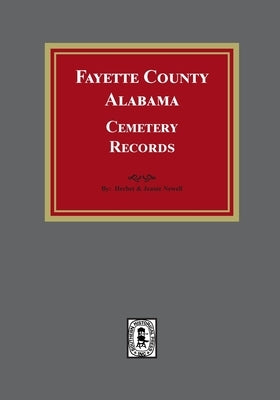 Fayette County, Alabama Cemetery Records by Newell, Herbert