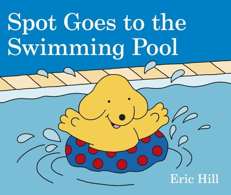 Spot Goes to the Swimming Pool by Hill, Eric