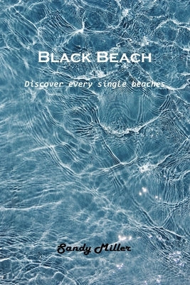 Black Beach: Discover every single beaches by Sandy Miller