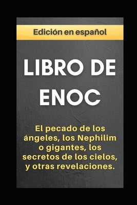 Libro de Enoc: El pecado de los ángeles, los Nephilim o gigantes, los secretos de los cielos, y otras revelaciones by Enoch, An&#243;nimo