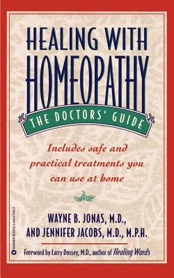Healing with Homeopathy: The Doctors' Guide by Jonas, Wayne B.