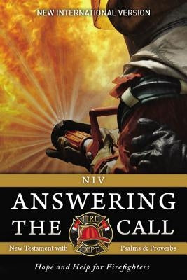 NIV, Answering the Call New Testament with Psalms and Proverbs, Paperback: Help and Hope for Firefighters by Fellowship of Christian Firefighters Int