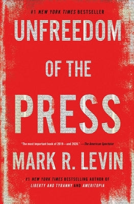 Unfreedom of the Press by Levin, Mark R.