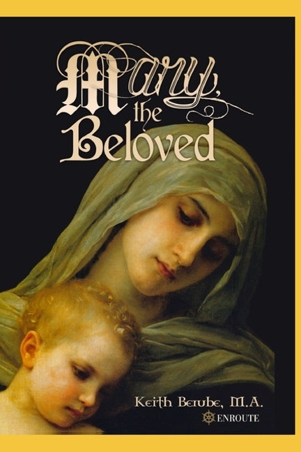 Mary, the Beloved by Berube, Keith