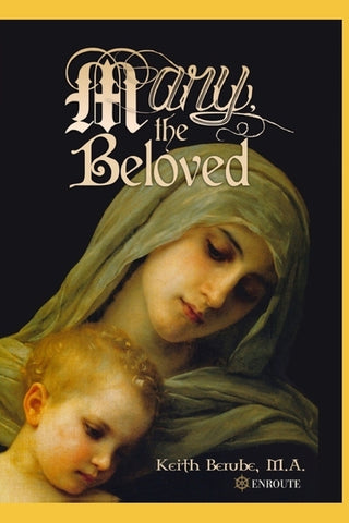 Mary, the Beloved by Berube, Keith