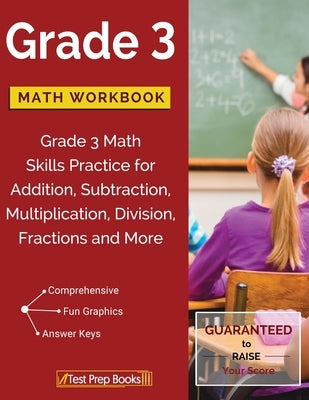 Grade 3 Math Workbook: Grade 3 Math Skills Practice for Addition, Subtraction, Multiplication, Division, Fractions and More by Math Workbooks Grade 3. Team