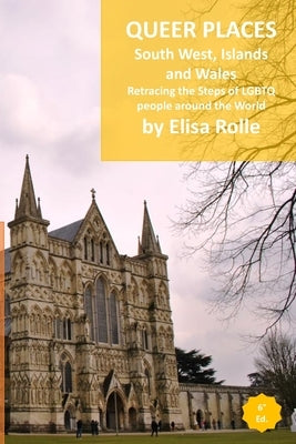 Queer Places: South West England, Islands, and Wales: Retracing the steps of LGBTQ people around the world by Rolle, Elisa