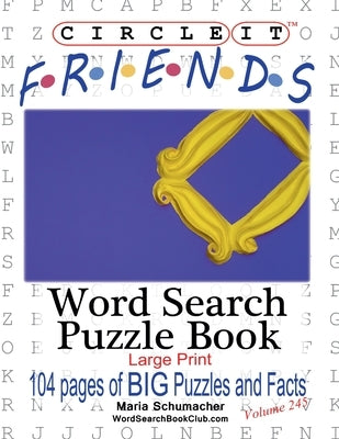 Circle It, Friends Facts, Word Search, Puzzle Book by Lowry Global Media LLC