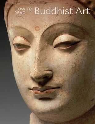 How to Read Buddhist Art by Behrendt, Kurt A.