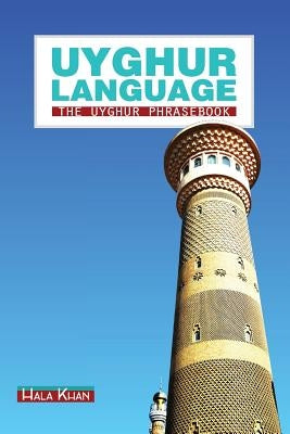 Uyghur Language: The Uyghur Phrasebook by Khan, Hala