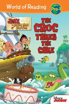 Jake and the Never Land Pirates: Croc Takes the Cake: Croc Takes the Cake by Rose, Melinda La