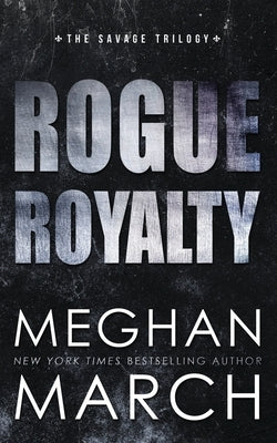 Rogue Royalty: An Anti-Heroes Collection Novel by March, Meghan