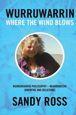 Wurruwarrin: Where the Wind Blows by Ross, Sandy