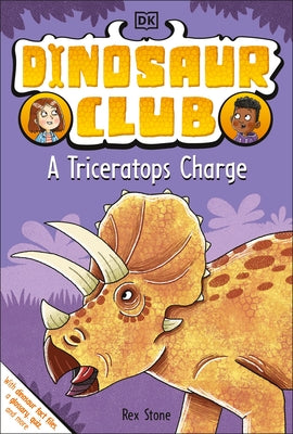 Dinosaur Club: A Triceratops Charge by Stone, Rex